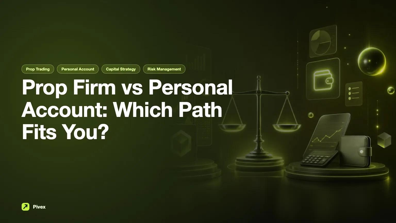 Prop Firm vs Personal Trading Account: A Comprehensive Comparison — Pivex Guides