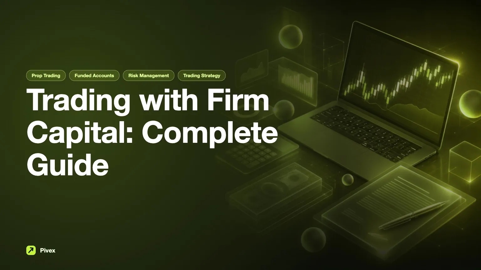 Trading with Firm Capital: A Comprehensive Guide — Pivex Guides